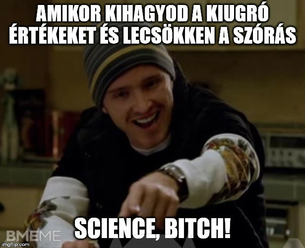 Science, bitch!
